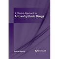 A Clinical Approach to Antiarrhythmic Drugs