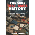 The Mail That Made History: How 855 Black Women Delivered Victory and Recognition in WWII