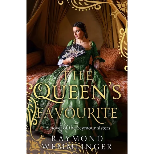 The Queen's Favourite: A novel of the Seymour sisters