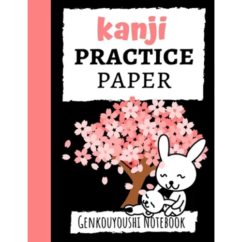 Kanji Practice Paper: Japanese Writing Notebook / Workbook, Genkouyoushi Paper, Gifts For Japan Lovers