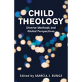 Child Theology: Diverse Methods and Global Perspectives