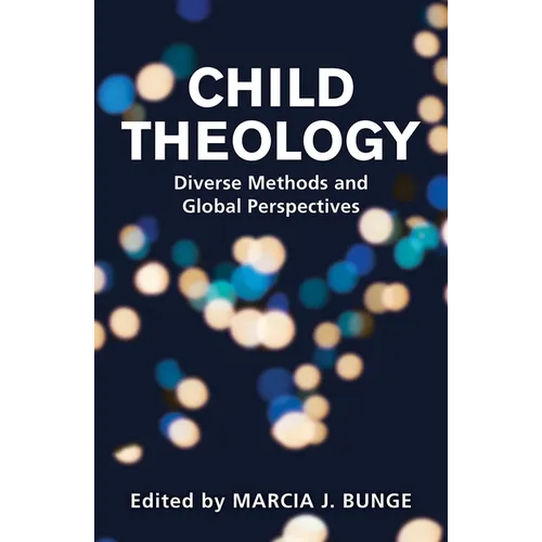 Child Theology: Diverse Methods and Global Perspectives