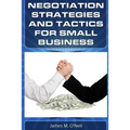 Negotiation Strategies and Tactics for Small Business: How to Lower Costs, Raise Sales, and Put More Money in Your Pocket.