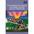 The Reparative Impulse of Queer Young Adult Literature