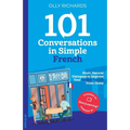 101 Conversations in Simple French: Short Natural Dialogues to Boost Your Confidence & Improve Your Spoken French