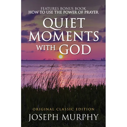 Quiet Moments with God Features Bonus Book: How to Use the Power of Prayer: Original Classic Edition