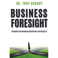 Business Foresight: Scenarios for Managing Uncertainty Strategically