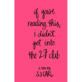 If You're Reading This, I Didn't Get Into the 27 Club
