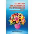 Turning Impossible to Possible: Jesus looked at them and said, "With man this is impossible, but with God all things are possible." Matthew 19.26 NIV
