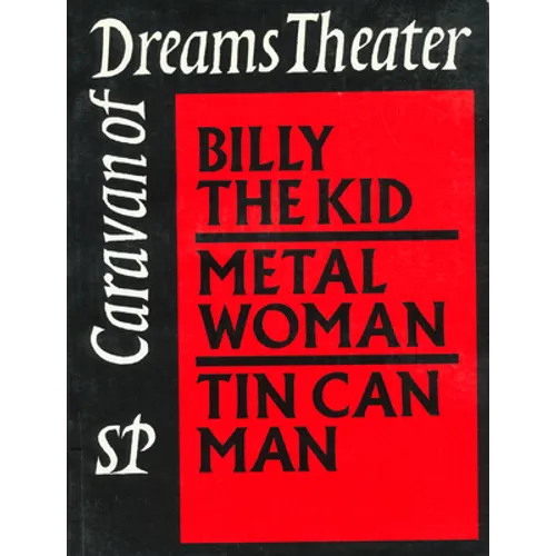 Caravan of Dreams Theater Collected Works, Volume 2: Billy the Kid, Metal Woman, Tin Can Man