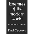 Enemies of the modern world: A triptych of novellas