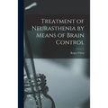 Treatment of Neurasthenia by Means of Brain Control