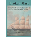 Broken Mast: Changing Course for the Capitalist Ship