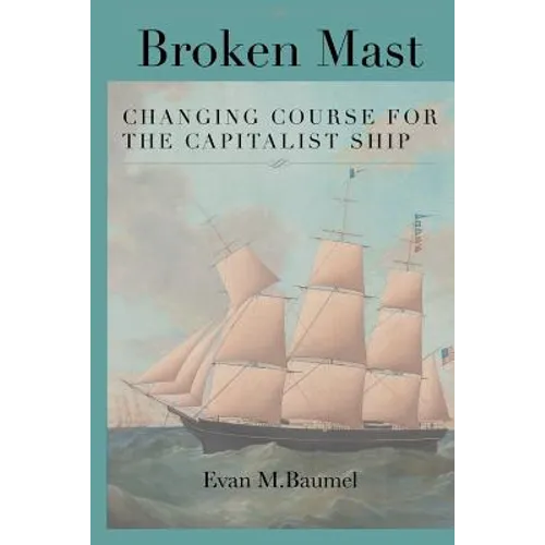 Broken Mast: Changing Course for the Capitalist Ship