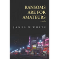 Ransoms Are For Amateurs: A Novella