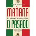 Mañana o pasado / Mañana Forever?: El misterio de los mexicanos