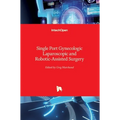 Single Port Gynecologic Laparoscopic and Robotic-Assisted Surgery