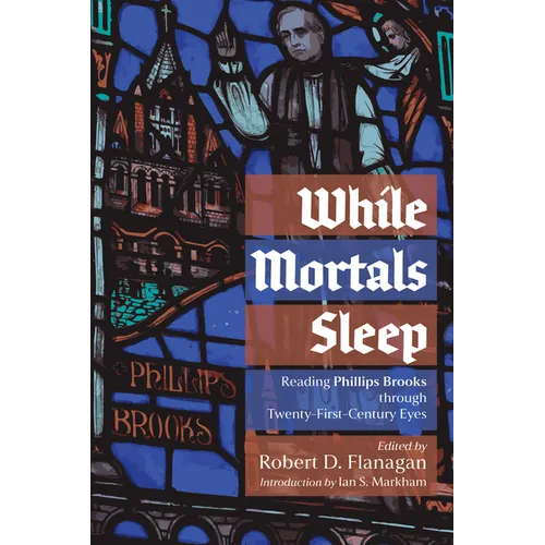 While Mortals Sleep: Reading Phillips Brooks Through Twenty-First-Century Eyes
