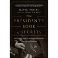 The President's Book of Secrets: The Untold Story of Intelligence Briefings to America's Presidents