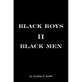 Black Boys II Black Men: An Applied Dissertation Submitted to the Abraham S. Fischler College of Education in Partial Fulfillment of the Requir