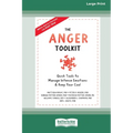 The Anger Toolkit: Quick Tools to Manage Intense Emotions and Keep Your Cool (16pt Large Print Edition)