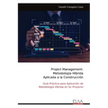 Project Management: Metodología Híbrida Aplicada a la Construcción