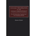 Nuclear Proliferation in the Indian Subcontinent: The Self-Exhausting Superpowers and Emerging Alliances