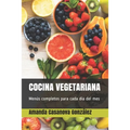 Cocina Vegetariana: Menús completos para cada día del mes