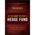 So You Want to Start a Hedge Fund: Lessons for Managers and Allocators