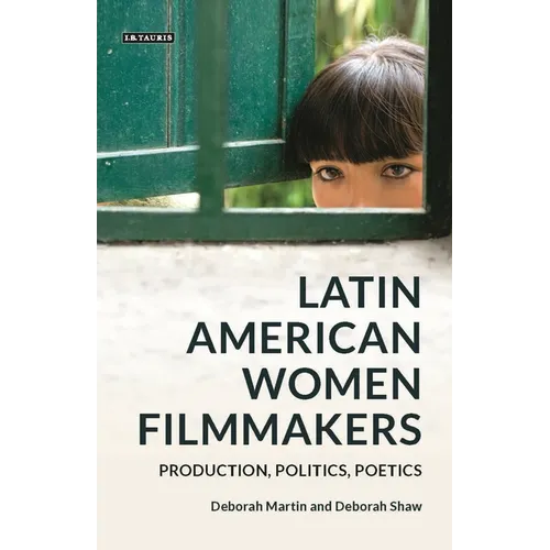 Latin American Women Filmmakers: Production, Politics, Poetics