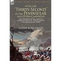 With the "Thirty-Second" in the Peninsular and Other Campaigns: The Experiences of a British Infantry Officer Throughout the Napoleonic Wars