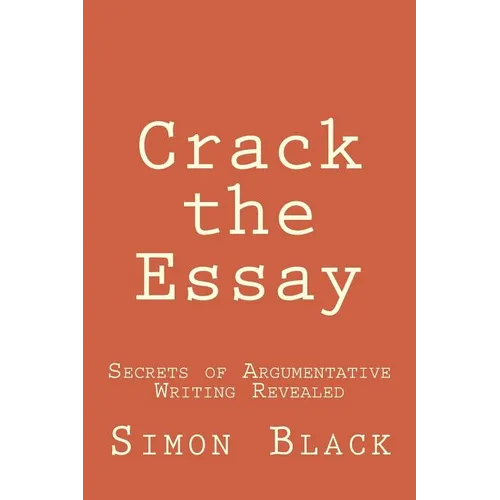 Crack the Essay: Secrets of Argumentative Writing Revealed