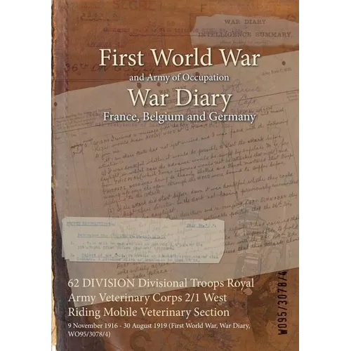 62 DIVISION Divisional Troops Royal Army Veterinary Corps 2/1 West Riding Mobile Veterinary Section: 9 November 1916 - 30 August 1919 (First World War