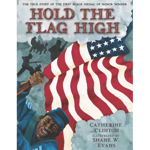 Hold the Flag High: The True Story of the First Black Medal of Honor Winner