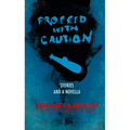 Proceed with Caution: Stories and a Novella