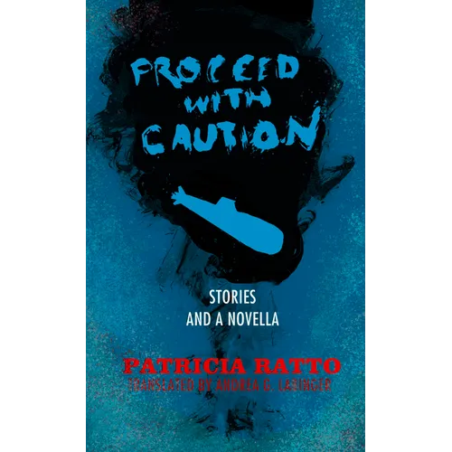 Proceed with Caution: Stories and a Novella