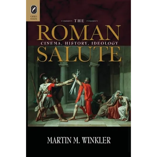 The Roman Salute: Cinema, History, Ideology