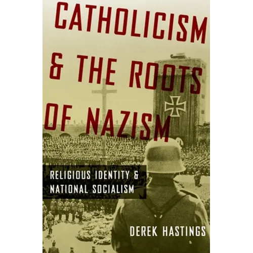Catholicism and the Roots of Nazism: Religious Identity and National Socialism