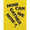 How Can We Gather Now?