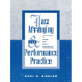 Jazz Arranging and Performance Practice: A Guide for Small Ensembles