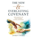 The New and Everlasting Covenant: The Essence of Our Father's Loving-Kindness
