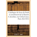 Catalogue de livres de fonds et d'assortiment de la librairie A. Jourdan, rue Git-le-Coeur a Paris