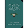 Enquiry Into The History Of Scotland V1: Preceding The Reign Of Malcolm III Or The Year 1056 (1814)