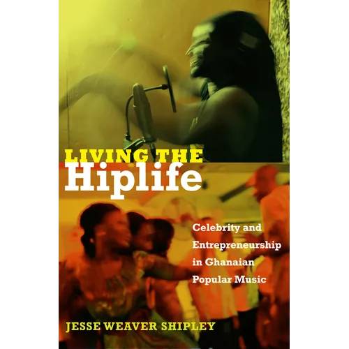Living the Hiplife: Celebrity and Entrepreneurship in Ghanaian Popular Music