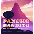 Pancho Bandito and the Avocado Desperadoes