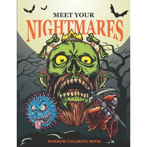 Meet Your Nightmares - Horror Coloring Book: Evil Monsters, Zombies, Demons, Clowns, Werewolves and Other - Terrifying Illustrations to color