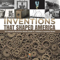 Inventions That Shaped America US Industrial Revolution Books Grade 6 Children's Inventors Books