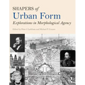 Shapers of Urban Form: Explorations in Morphological Agency