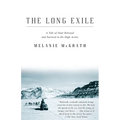 The Long Exile: The Long Exile: A Tale of Inuit Betrayal and Survival in the High Arctic