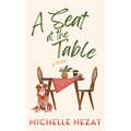 A Seat at the Table: A Contemporary Christian Redemption Story with a Hint of Romance